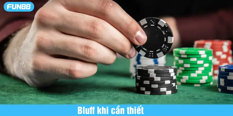 bluff khi cần thiết