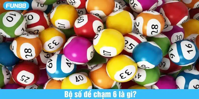 Bộ số đề chạm 6 gồm 19 số
