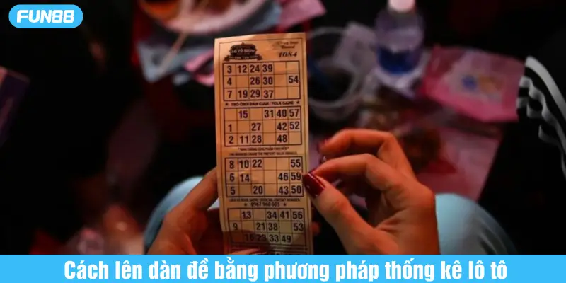 cách lên dàn đề bằng phương pháp thống kê lô tô