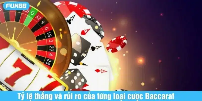 Mỗi loại cược tại bài baccarat FUN88 có tỷ lệ thắng khác nhau