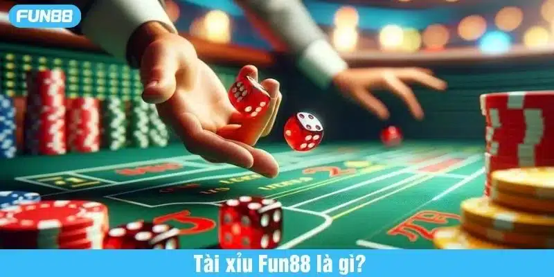 Chơi tài xỉu Fun88 là trò chơi cá cược hấp dẫn