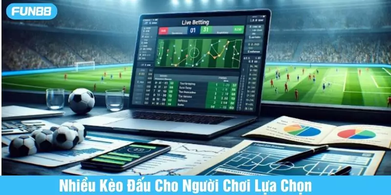 Nhiều sự lựa chọn cho người chơi đặt cược