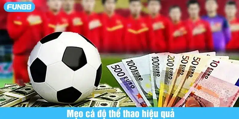 Mẹo cá độ thể thao siêu hiệu quả cho cược thủ