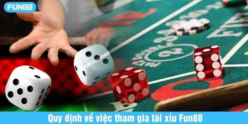 Quy định chơi tài xỉu Fun88 rất đơn giản