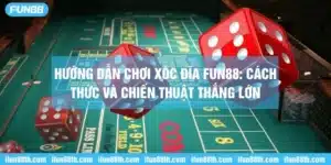 Chơi xóc đĩa Fun88