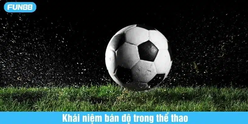 Bán Độ Bóng Đá Là Gì? Tìm Hiểu Về Hành Vi Gian Lận Thể Thao Hành vi bán độ bóng đá là gì?