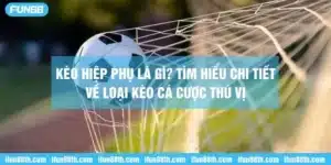 Kèo hiệp phụ là gì
