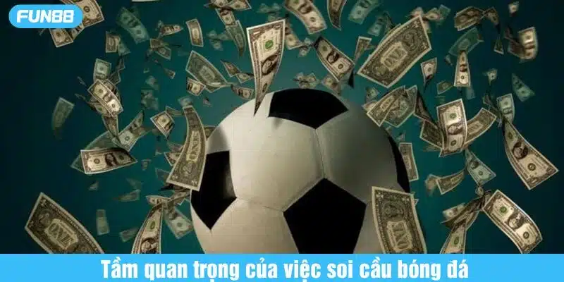 Soi cầu bóng đá giúp bạn chọn kèo hợp lý