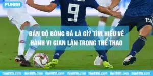 Tìm hiểu bán độ bóng đá là gì