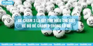 Tìm hiểu đề chạm 3 là gì
