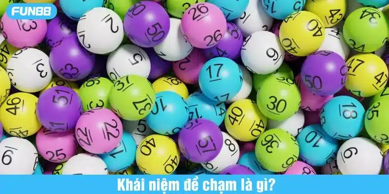 Tìm hiểu hình thức đề chạm là gì trong lô đề