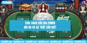 tool hack xóc đĩa fun88 - rủi ro và sự thật cần biết