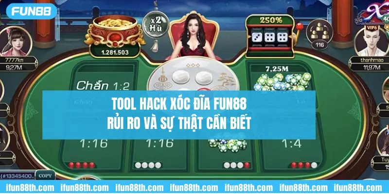 tool hack xóc đĩa fun88 - rủi ro và sự thật cần biết