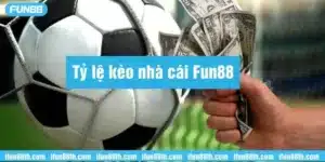 tỷ lệ kèo nhà cái fun88
